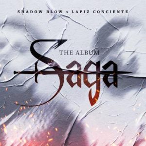 Shadow Blow Ft Lapiz Conciente – Saga The Album (2023)
